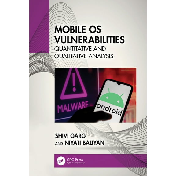 Mobile OS Vulnerabilities: Quantitative and Qualitative Analysis, (Paperback)