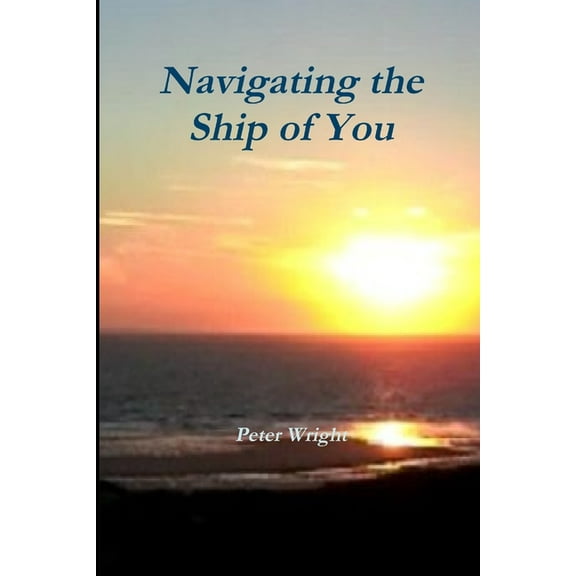 Navigating the Ship of You, (Paperback)