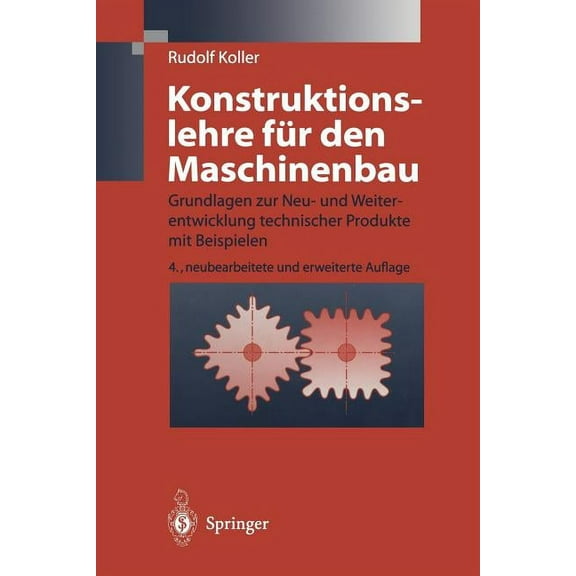 Konstruktionslehre Für Den Maschinenbau: Grundlagen Zur Neu- Und Weiterentwicklung Technischer Produkte Mit Beispielen, (Paperback)
