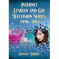 Internet Lesbian and Gay Television Series, 1996-2014 (Paperback)