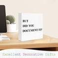 thumbnail image 3 of Zomyto 7x7 Inches But Did You Document It Wooden Box Sign Funny Office Decor For Women Office Wall Decor Office Decorations for Work Women Cute Desk Decor, 3 of 7
