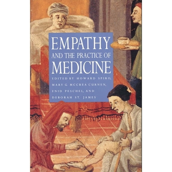 Pre-Owned Empathy and the Practice of Medicine: Beyond Pills and the Scalpel (Paperback) 0300066708 9780300066708