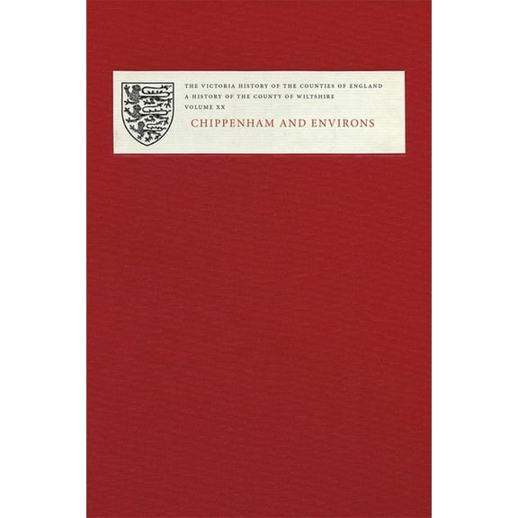 A History of the County of Wiltshire: Volume XX: Chippenham and Environs, (Hardcover)