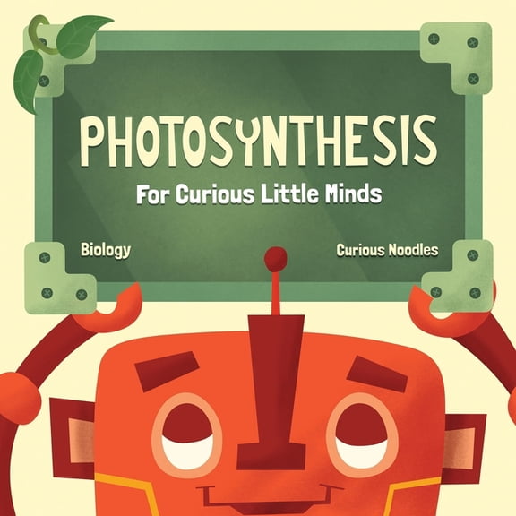 Biology Photosynthesis: For Curious Little Minds, Book 1, (Paperback)