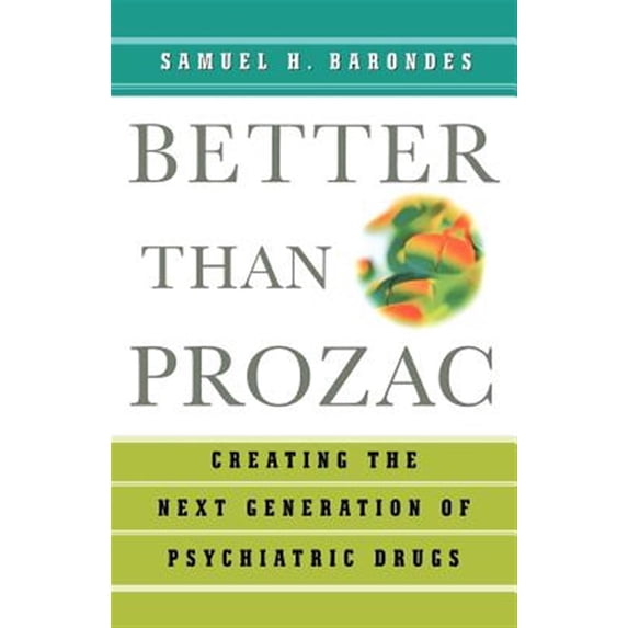 Pre-Owned Better Than Prozac: Creating the Next Generation of Psychiatric Drugs (Paperback) 019517979X 9780195179798