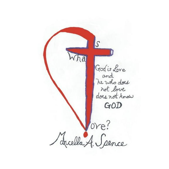 What Is Love? : God Is Love and He Who Does Not Love Does Not Know God