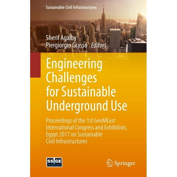 Sustainable Civil Infrastructures Engineering Challenges for Sustainable Underground Use: Proceedings of the 1st Geomeast International Congress and Exhib, (Paperback)