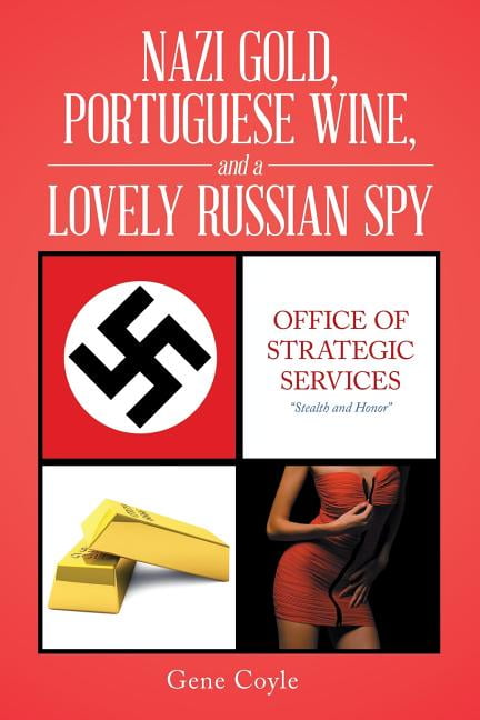 Nazi Gold, Portuguese Wine, and a Lovely Russian Spy (Paperback) -  Walmart.com