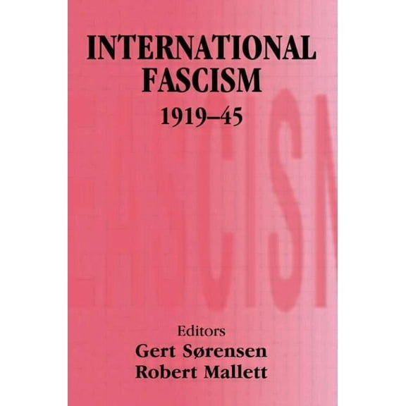 Totalitarianism Movements and Political International Fascism, 1919-45, (Paperback)