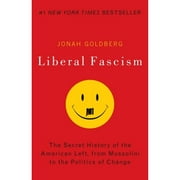 Pre-Owned Liberal Fascism: The Secret History of the American Left, from Mussolini to the Politics (Paperback 9780767917186) by Jonah Goldberg