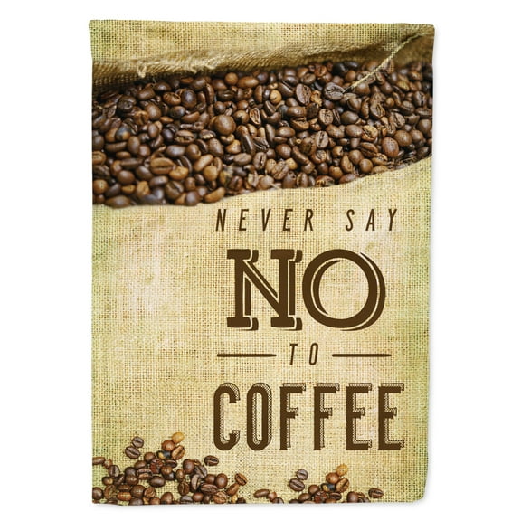 Carolines Treasures BB5406GF Never say No to Coffee Sign Flag Garden Size  Small multicolor