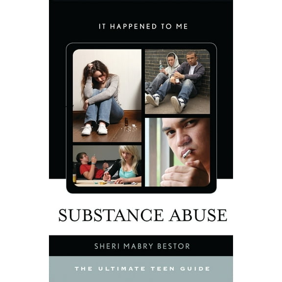 It Happened to Me Substance Abuse: The Ultimate Teen Guide, Book 36, (Paperback)