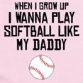 thumbnail image 2 of CafePress - Softball Like My Daddy Body Suit - Baby Light Bodysuit, Size Newborn - 24 Months, 2 of 4