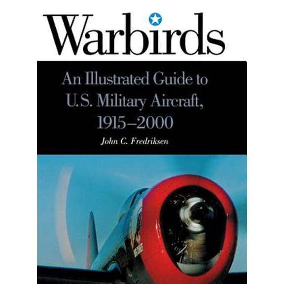 Pre-Owned Warbirds: An Illustrated Guide to U.S. Military Aircraft, 1915-2000, (Hardcover)