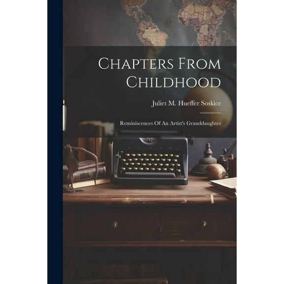 Chapters From Childhood: Reminiscences Of An Artist's Granddaughter, (Paperback)