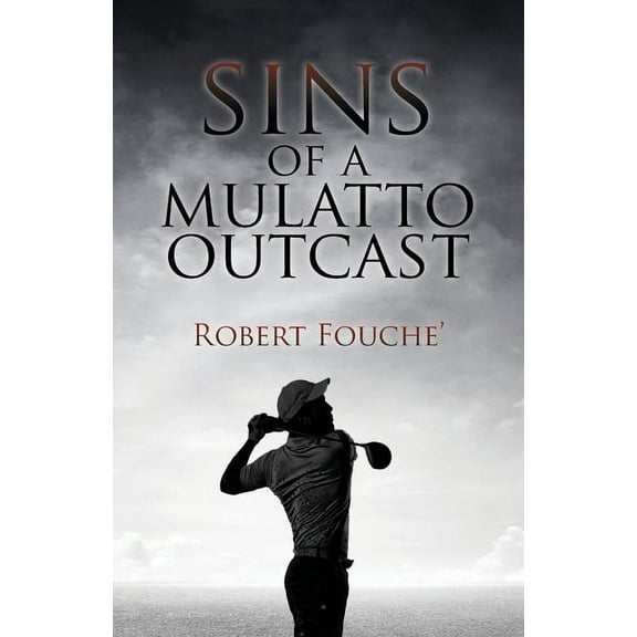 Sins of a Mulatto Outcast: An 18-Hole Wayward Identity Quest: 2nd Edition Round 1 (Paperback)
