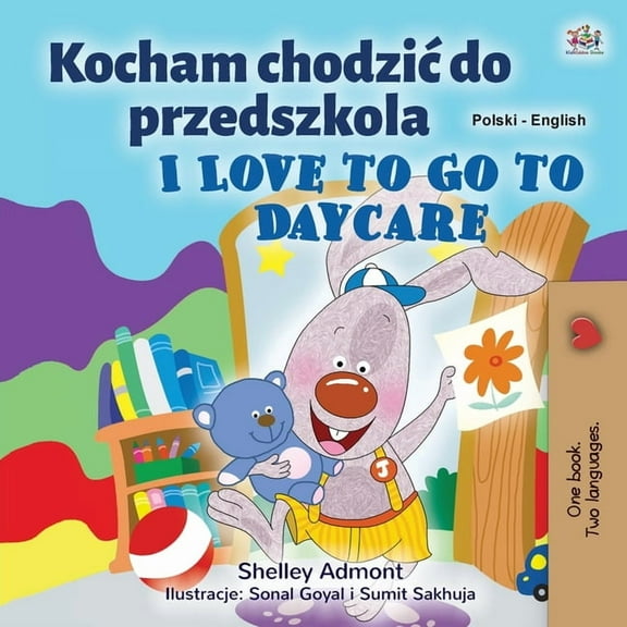 Polish English Bilingual Collection I Love to Go to Daycare (Polish English Bilingual Children's Book), (Paperback)