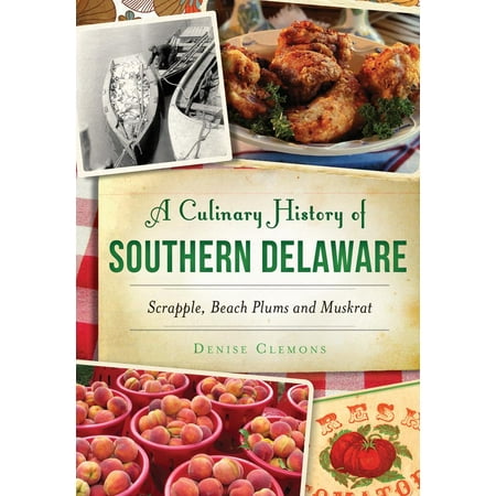 Delaware Today Online - American Palate: A Culinary History of Southern Delaware: Scrapple, Beach Plums and Muskrat (Paperback)