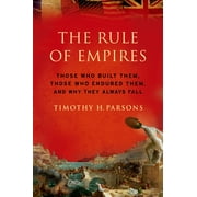 Rule of Empires: Those Who Built Them, Those Who Endured Them, and Why They Always Fall, Used [Paperback]