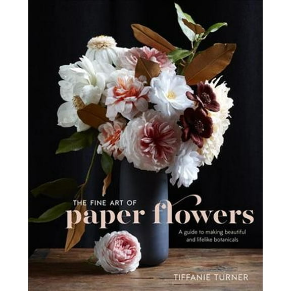 Pre-Owned The Fine Art of Paper Flowers: A Guide to Making Beautiful and Lifelike Botanicals Paperback