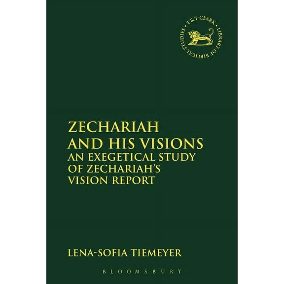 Library of Hebrew Bible/Old Testament St Zechariah and His Visions: An Exegetical Study of Zechariah's Vision Report, Book 605, (Paperback)