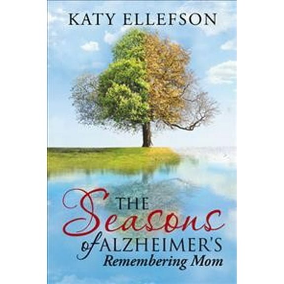 The Seasons of Alzheimer's: Remembering Mom