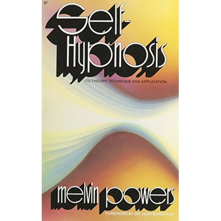 Self-Hypnosis: Its Theory, Technique and Application [Paperback - Used]