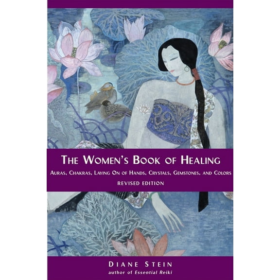 The Women's Book of Healing: Auras, Chakras, Laying On of Hands, Crystals, Gemstones, and Colors, (Paperback)