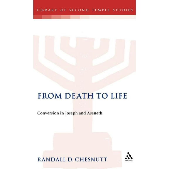 Library of Second Temple Studies From Death to Life, Book 16, (Hardcover)