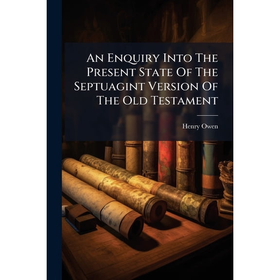 An Enquiry Into The Present State Of The Septuagint Version Of The Old Testament (Paperback)