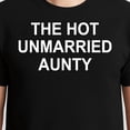 thumbnail image 3 of The Hot Unmarried Aunty Shirt – T-Shirt, Hoodie & Sweatshirt – Fun Family Fashion – Playful Gift for Aunts, 3 of 6