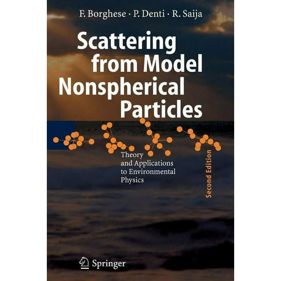 Physics of Earth and Space Environments Scattering from Model Nonspherical Particles: Theory and Applications to Environmental Physics, (Paperback)