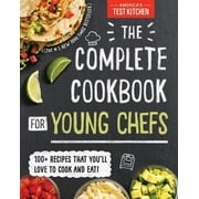 Pre-Owned The Complete Cookbook for Young Chefs: 100+ Recipes that You'll Love to Cook and Eat (Hardcover 9781492670025) by America's Test Kitchen Kids