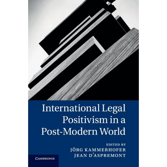 International Legal Positivism in a Post-Modern World, (Paperback)