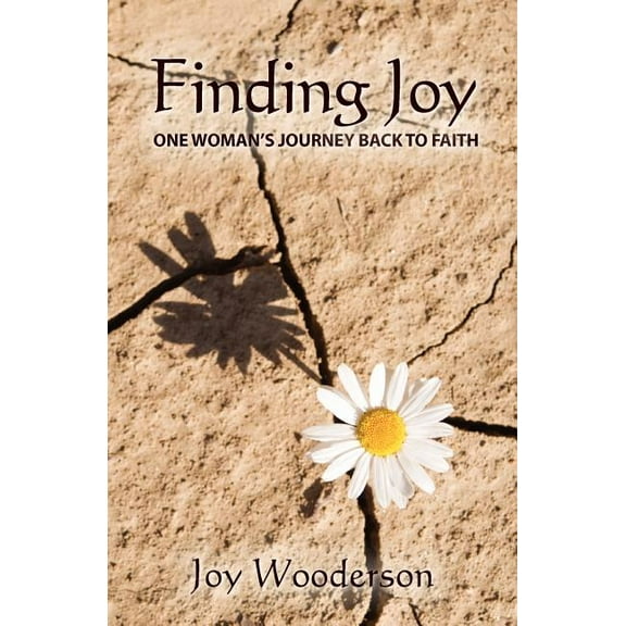 Finding Joy: One Woman's Journey Back to Faith, (Paperback)