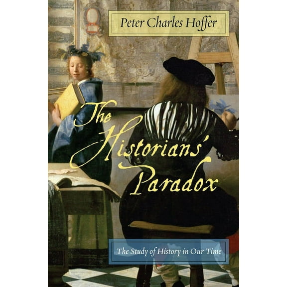 The Historiansa Paradox: The Study of History in Our Time, (Paperback)