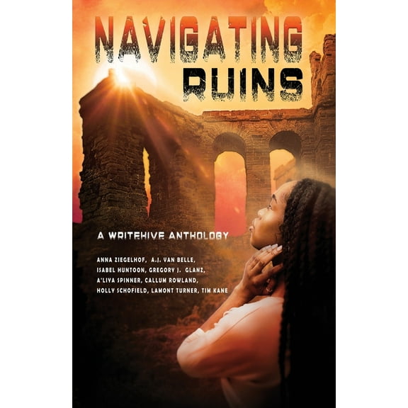 Navigating Ruins: A WriteHive Anthology, (Paperback)