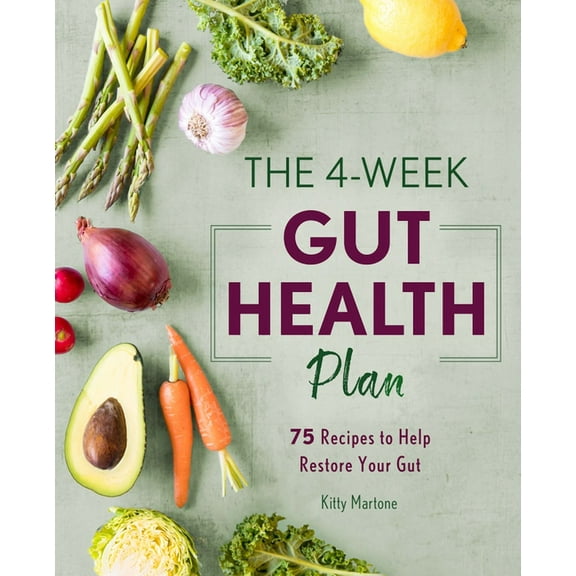 The 4-Week Gut Health Plan : 75 Recipes to Help Restore Your Gut (Paperback)