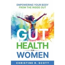 Gut Health For Women - Empowering Your Body From the Inside Out, (Paperback)