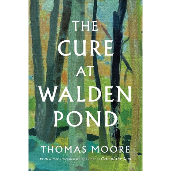 The Cure at Walden Pond: A Guide to Recovering Our Humanity, (Hardcover)