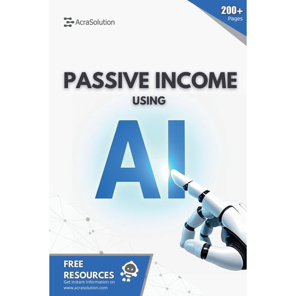 Passive Income using AI: Create Passive Income using Artificial Intelligence, (Paperback)