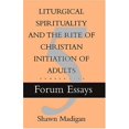thumbnail image 1 of Pre-Owned Liturgical Spirituality and the Rite of Christian Initiation of Adults: Forum Essay #5 (Forum Essays, No. 5), 9780929650807, 0929650808, Paperback,, 1 of 1