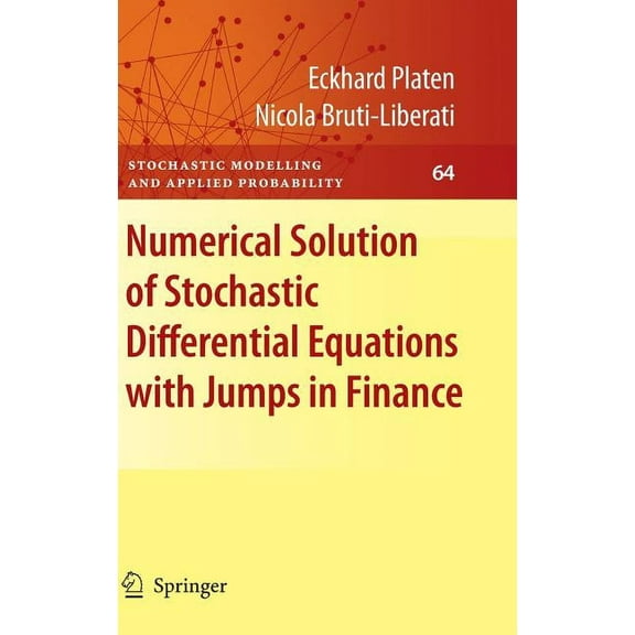 Stochastic Modelling and Applied Probabi Numerical Solution of Stochastic Differential Equations with Jumps in Finance, Book 64, (Hardcover)