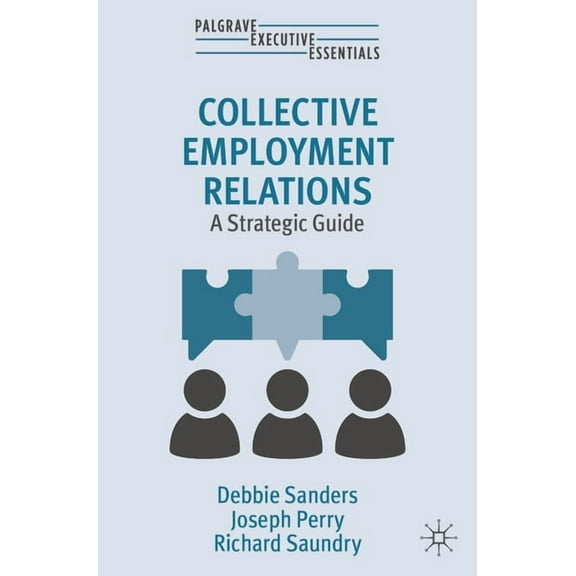 Palgrave Executive Essentials Collective Employment Relations: A Strategic Guide, (Paperback)