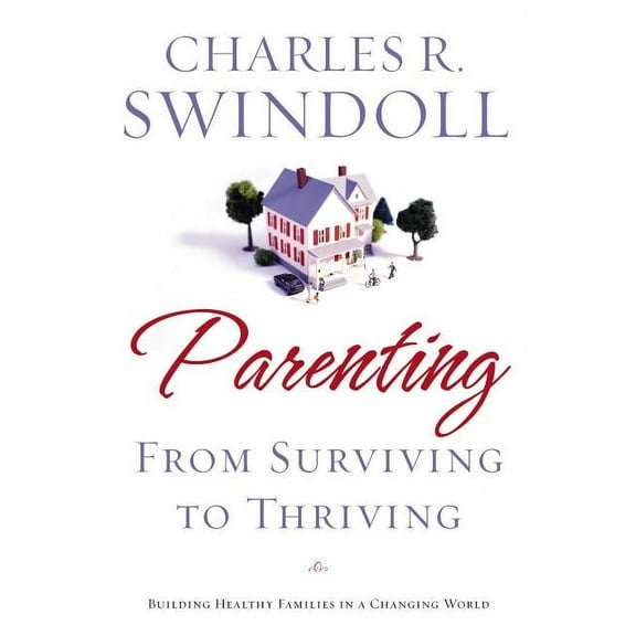 Parenting: From Surviving to Thriving: Building Healthy Families in a Changing World, (Paperback)