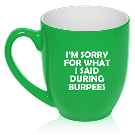 What Is Tea Light 16 oz Large Bistro Mug Ceramic Coffee Tea Glass Cup I'm Sorry For What I Said During Burpees Funny (Green) ()