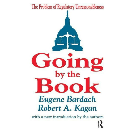 Going by the Book: The Problem of Regulatory Unreasonableness, (Hardcover)