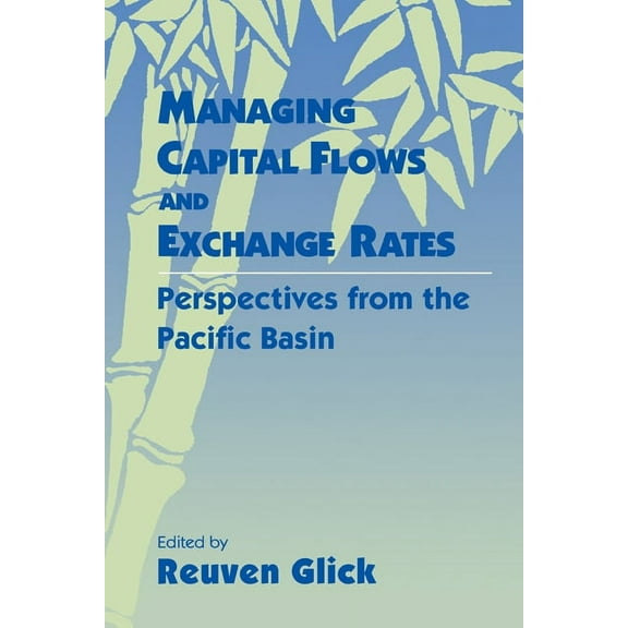 Managing Capital Flows and Exchange Rates: Perspectives from the Pacific Basin, (Paperback)