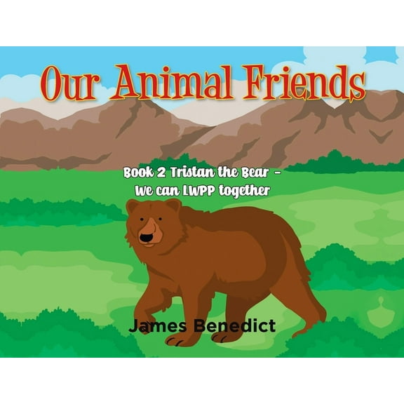 Our Animal Friends: Book 2 Tristan the Bear - We Can LWPP together, (Paperback)