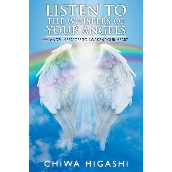 Listen to the Whispers of Your Angels: 444 Angel Messages to Awaken Your Heart, (Paperback)